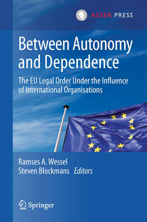 Book cover of Between Autonomy and Dependence: The EU Legal Order under the Influence of International Organisations