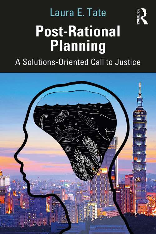 Post-Rational Planning: A Solutions-Oriented Call to Justice