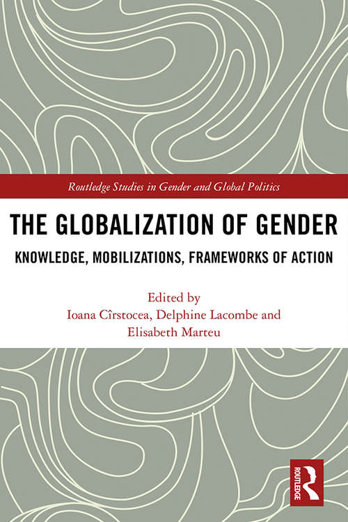 Book cover of The Globalization of Gender: Knowledge, Mobilizations, Frameworks of Action (Routledge Studies in Gender and Global Politics)