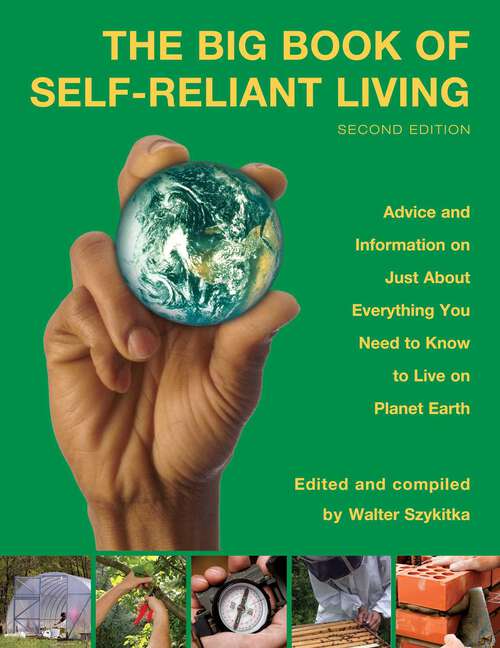 Book cover of Big Book of Self-Reliant Living: Advice And Information On Just About Everything You Need To Know To Live On Planet Earth (2nd Edition)