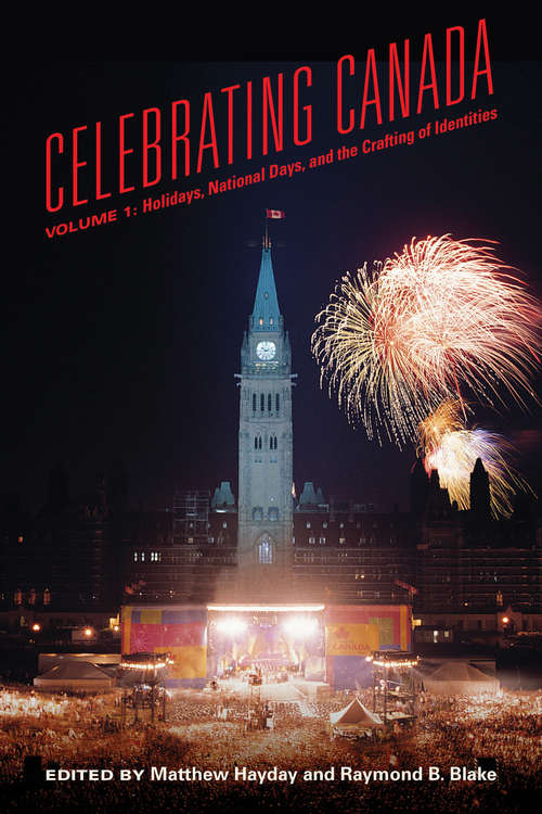 Book cover of Celebrating Canada: Holidays, National Days, and the Crafting of Identities