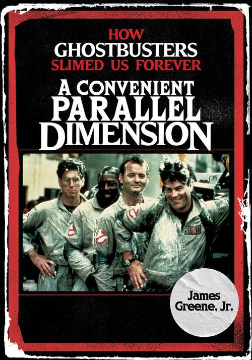 Book cover of A Convenient Parallel Dimension: How Ghostbusters Slimed Us Forever