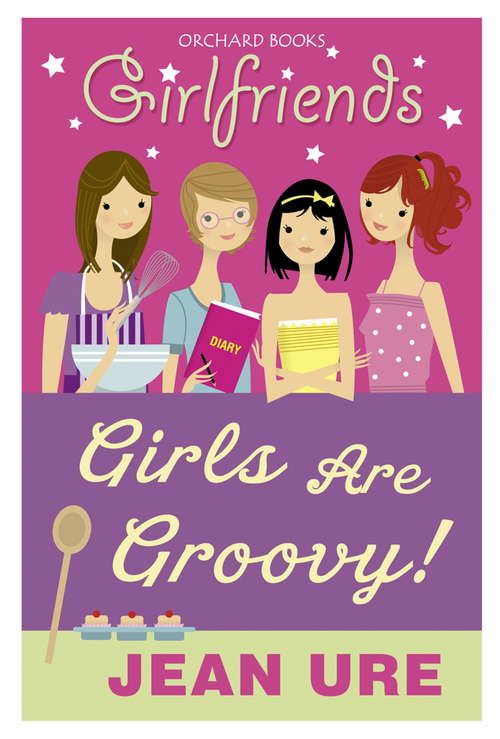 Book cover of Girlfriends: Girls Are Groovy!