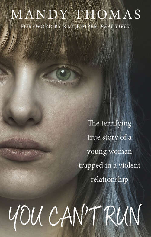 Book cover of You Can't Run: The Terrifying True Story of a Young Woman Trapped in a Violent Relationship