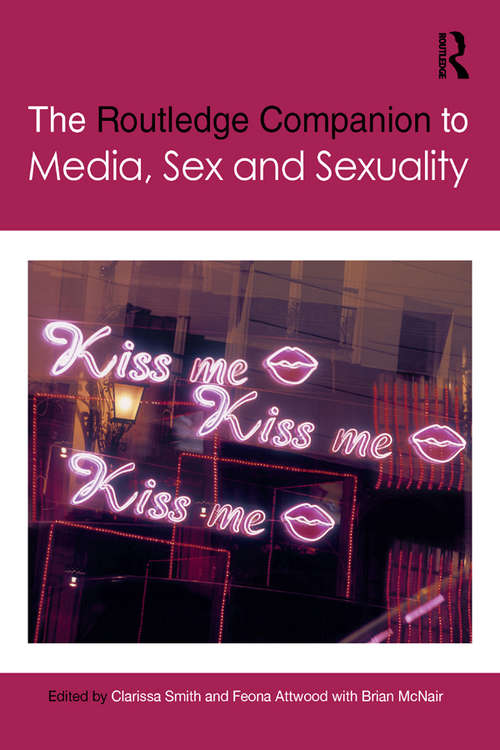 The Routledge Companion to Media, Sex and Sexuality (Routledge Media and Cultural Studies Companions)