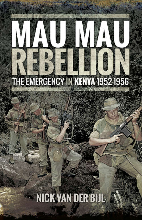 Book cover of Mau Mau Rebellion: The Emergency in Kenya, 1952–1956