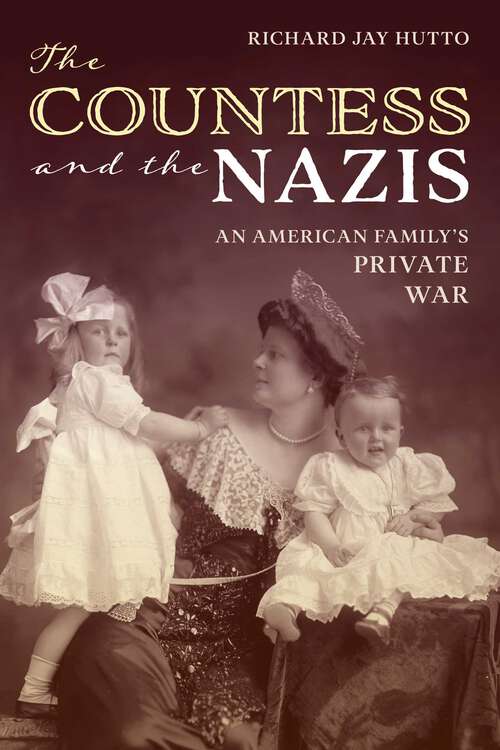 Book cover of The Countess and the Nazis: An American Family's Private War