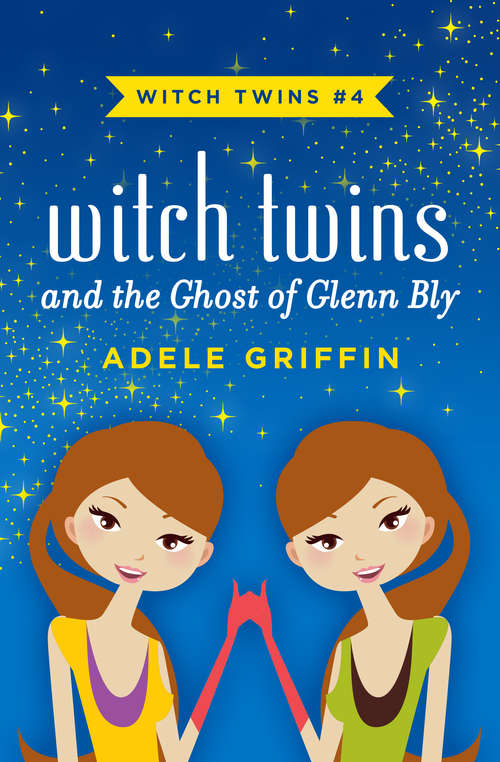 Witch Twins and the Ghost of Glenn Bly
