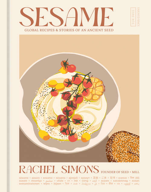 Book cover of Sesame: Global Recipes + Stories of an Ancient Seed [A Cookbook]