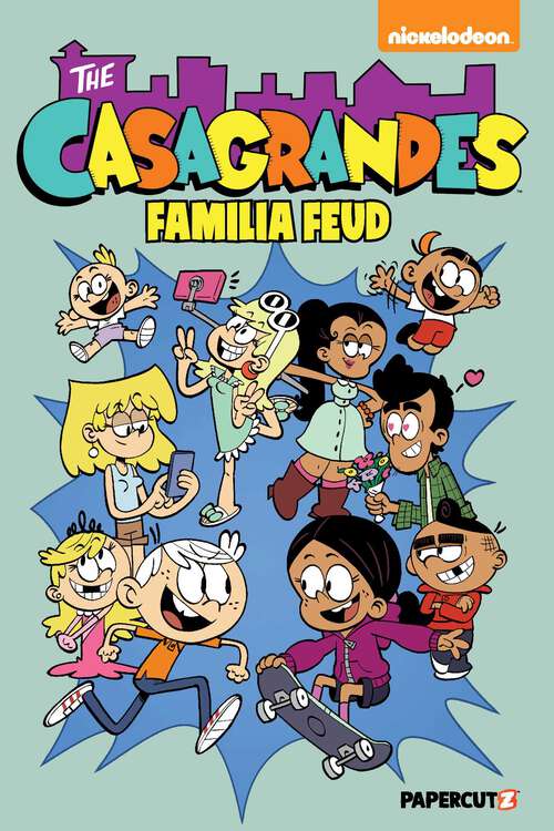 Book cover of The Casagrandes Vol. 6: Familia Feud (Casagrandes #6)