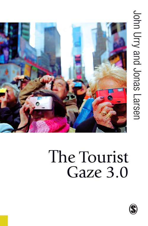 The Tourist Gaze 3.0 (Published in association with Theory, Culture & Society)