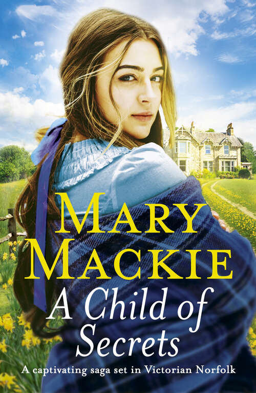 Book cover of A Child of Secrets: A captivating saga set in Victorian Norfolk