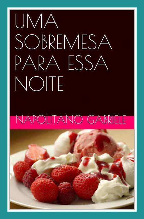 Book cover of UMA SOBREMESA PARA ESSA NOITE   as receitas de uma mãe italiana