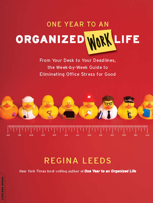 Book cover of One Year to an Organized Work Life: From Your Desk to Your Deadlines, the Week-by-Week Guide to Eliminating Office Stress for Good