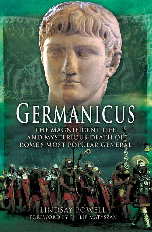 Book cover of Germanicus: The Magnificent Life and Mysterious Death of Rome's Most Popular General