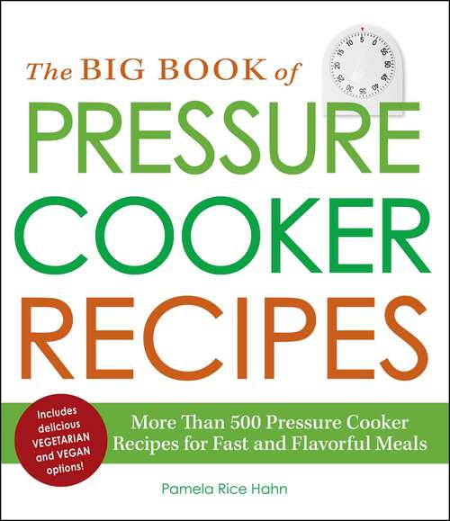 Book cover of The Big Book of Pressure Cooker Recipes: More Than 500 Pressure Cooker Recipes for Fast and Flavorful Meals