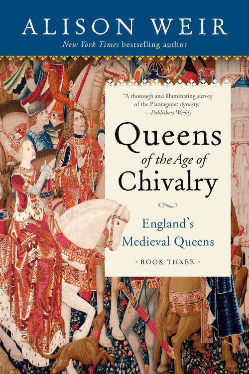 Book cover of Queens of the Age of Chivalry: England's Medieval Queens, Volume Three (England's Medieval Queens #3)