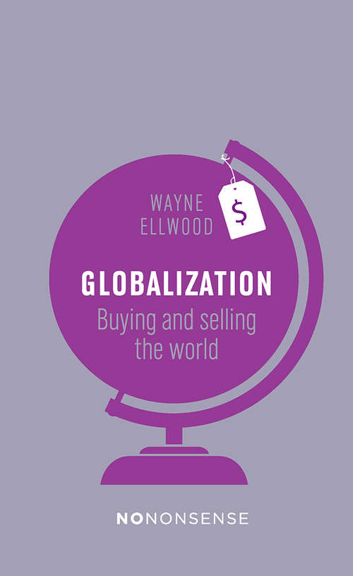 Book cover of Globalization: Buying and selling the world (4) (No-Nonsense Guides #37)