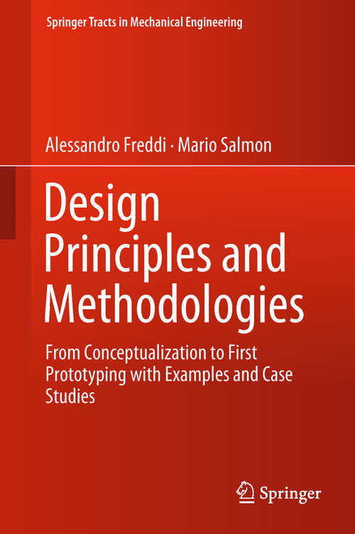 Design Principles and Methodologies: From Conceptualization to First Prototyping with Examples and Case Studies (Springer Tracts in Mechanical Engineering)