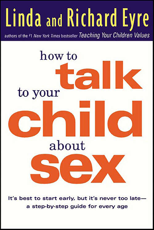 Book cover of How to Talk to Your Child About Sex: It's Best to Start Early, but It's Never Too Late—A Step-by-Step Guide for Every Age