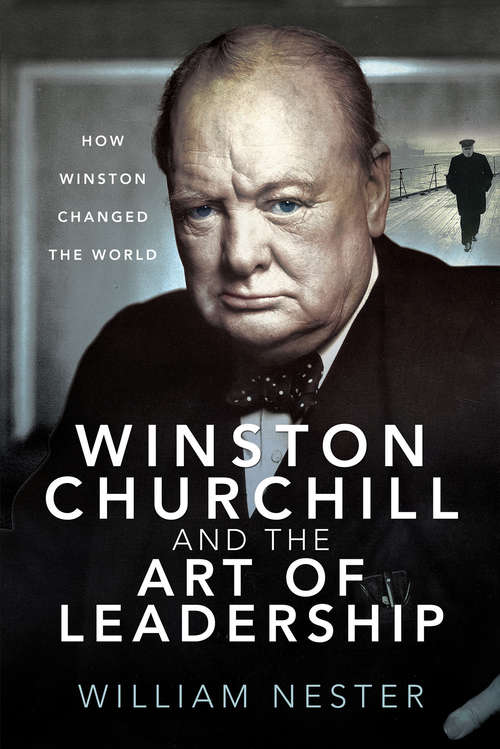 Book cover of Winston Churchill and the Art of Leadership: How Winston Changed the World
