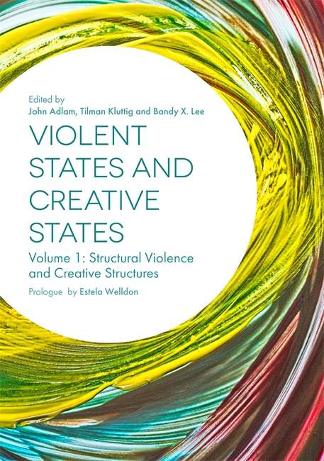 Violent States and Creative States: Structural Violence and Creative Structures (Volume #1)