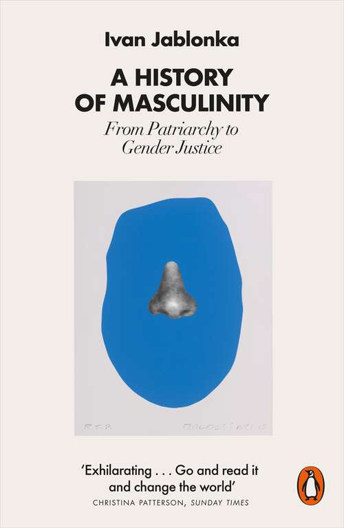 Book cover of A History of Masculinity: From Patriarchy to Gender Justice