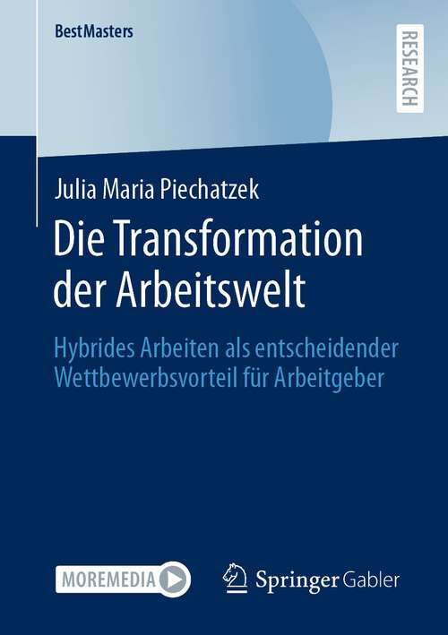 Book cover of Die Transformation der Arbeitswelt: Hybrides Arbeiten als entscheidender Wettbewerbsvorteil für Arbeitgeber (1. Aufl. 2023) (BestMasters)