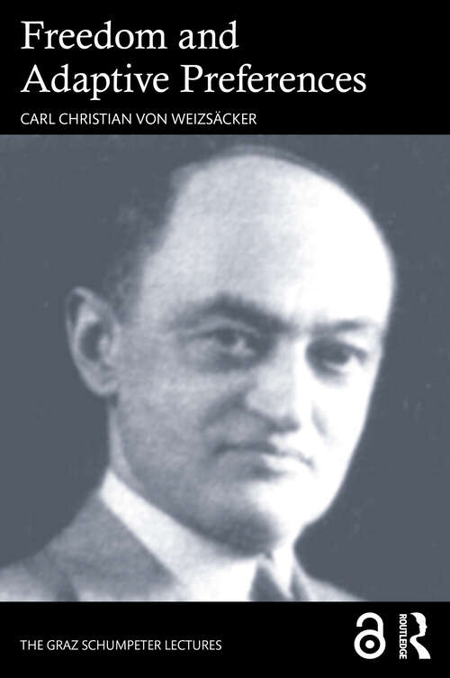 Book cover of Freedom and Adaptive Preferences (The Graz Schumpeter Lectures)