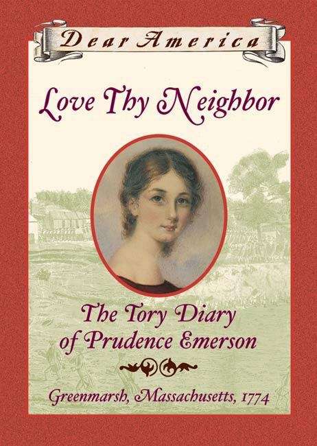 Book cover of Love Thy Neighbor: The Tory Diary of Prudence Emerson (Dear America)