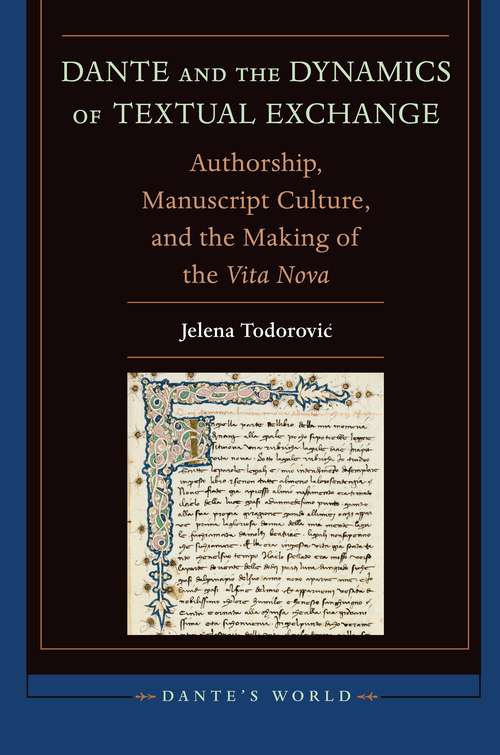 Book cover of Dante and the Dynamics of Textual Exchange: Authorship, Manuscript Culture, and the Making of the 'Vita Nova'