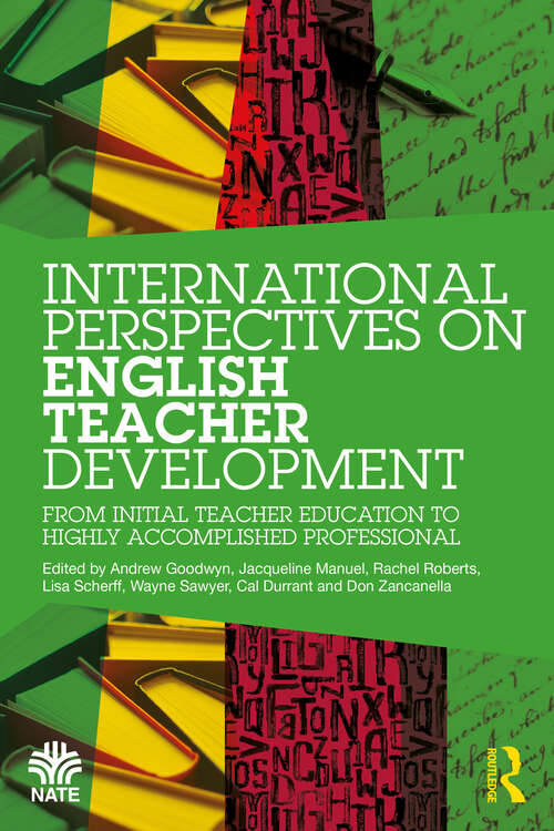 International Perspectives on English Teacher Development: From Initial Teacher Education to Highly Accomplished Professional (National Association for the Teaching of English (NATE))