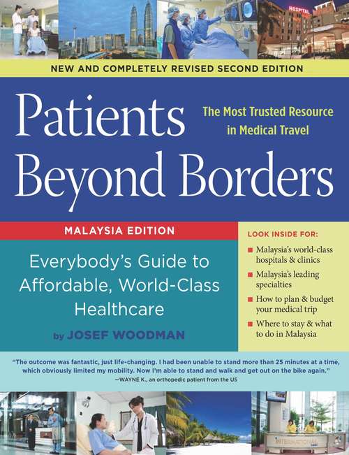 Book cover of Patients Beyond Borders Malaysia Edition: Everybody's Guide to Affordable, World-Class Medical Care Abroad