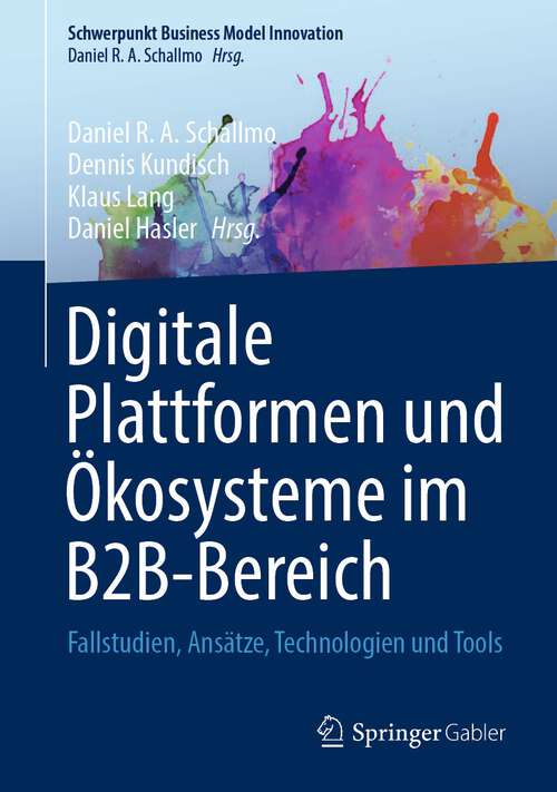 Book cover of Digitale Plattformen und Ökosysteme im B2B-Bereich: Fallstudien, Ansätze, Technologien und Tools (2024) (Schwerpunkt Business Model Innovation)
