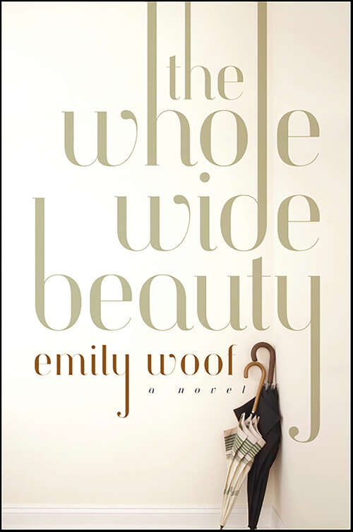 Book cover of The Whole Wide Beauty: A Novel