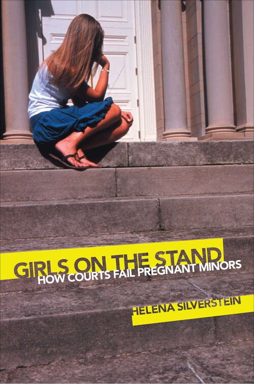 Book cover of Girls on the Stand: How Courts Fail Pregnant Minors