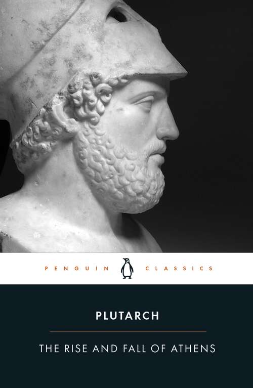 Book cover of The Rise And Fall of Athens: Nine Greek Lives