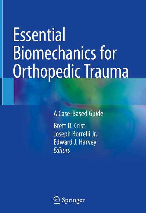 Essential Biomechanics for Orthopedic Trauma: A Case-Based Guide