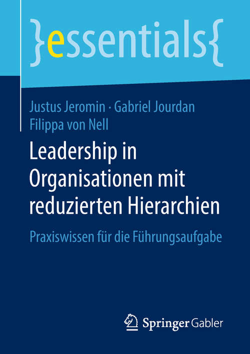 Book cover of Leadership in Organisationen mit reduzierten Hierarchien: Praxiswissen für die Führungsaufgabe (essentials)