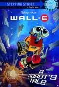 A Robot's Tale (Wall-E)