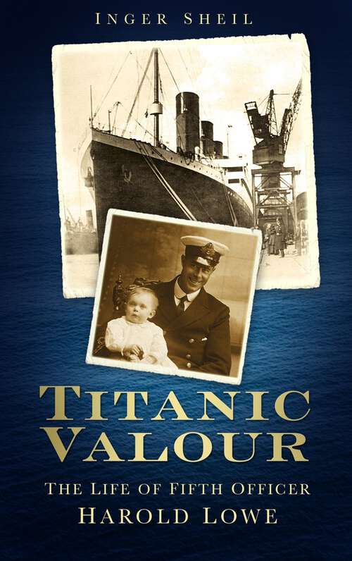 Book cover of Titanic Valour: The Life of Fifth Officer Harold Lowe