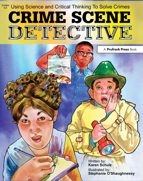 Book cover of Crime Scene Detective: Using Science and Critical Thinking to Solve Crimes (Grades 5-8)