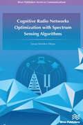 Cognitive Radio Networks Optimization with Spectrum Sensing Algorithms