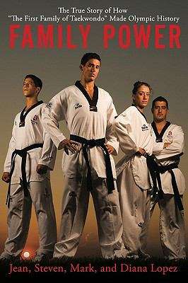 Family Power: The True Story of How "The First Family of Taekwondo" Made Olympic History