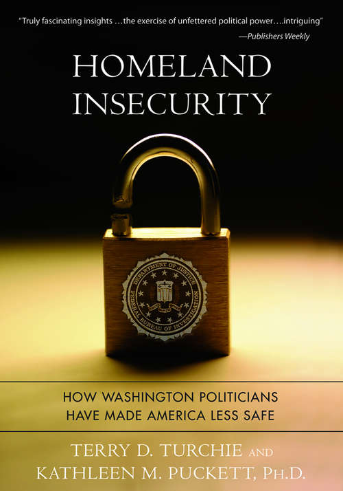 Book cover of Homeland Insecurity: How Washington Politicians Have Made America Less Safe