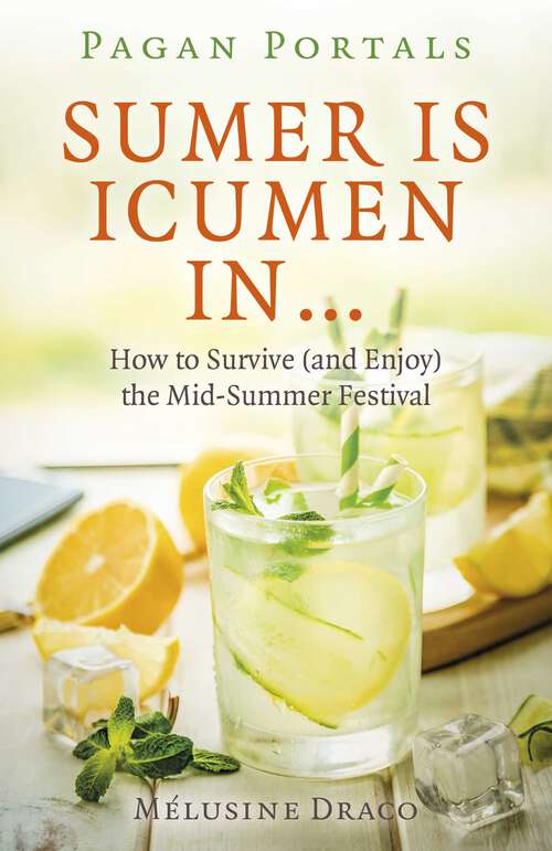 Book cover of Pagan Portals - Sumer Is Icumen In: How to Survive (and Enjoy) the Mid-Summer Festival