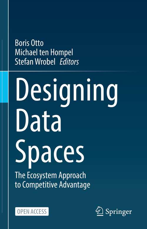 Book cover of Designing Data Spaces: The Ecosystem Approach to Competitive Advantage (1st ed. 2022)