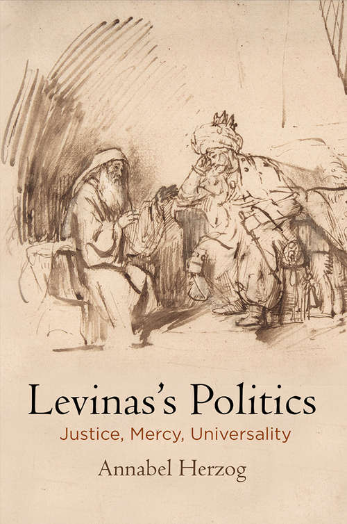 Book cover of Levinas's Politics: Justice, Mercy, Universality (Haney Foundation Series)