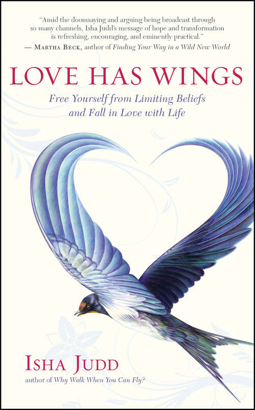 Book cover of Love Has Wings: Free Yourself from Limiting Beliefs and Fall in Love with Life