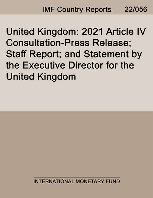 Book cover of United Kingdom: 2021 Article IV Consultation-Press Release; Staff Report; and Statement by the Executive Director for the United Kingdom (Imf Staff Country Reports)